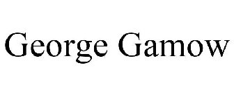 GEORGE GAMOW