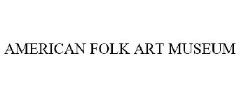 AMERICAN FOLK ART MUSEUM