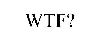 WTF?