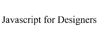 JAVASCRIPT FOR DESIGNERS