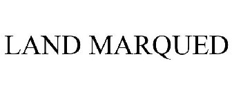 LAND MARQUED
