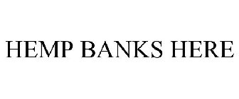 HEMP BANKS HERE