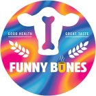 FUNNY BONES GOOD HEALTH GREAT TASTE