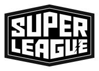 SUPER LEAGUE