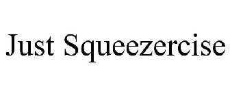 JUST SQUEEZERCISE