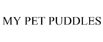 MY PET PUDDLES