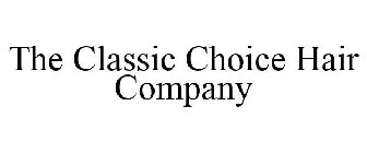 THE CLASSIC CHOICE HAIR COMPANY