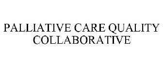 PALLIATIVE CARE QUALITY COLLABORATIVE