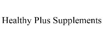 HEALTHY PLUS SUPPLEMENTS