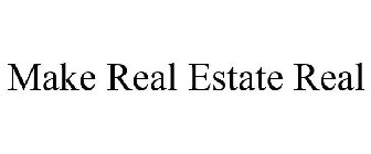 MAKE REAL ESTATE REAL