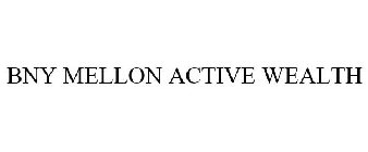 BNY MELLON ACTIVE WEALTH