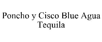 PONCHO Y CISCO BLUE AGUA TEQUILA