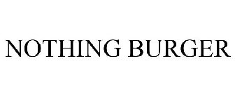 NOTHING BURGER