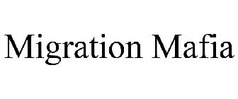 MIGRATION MAFIA