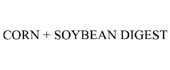 CORN + SOYBEAN DIGEST