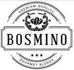 PREMIUM QUALITY BOSMINO GOURMET BLENDS