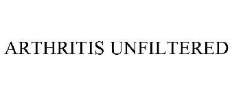 ARTHRITIS UNFILTERED