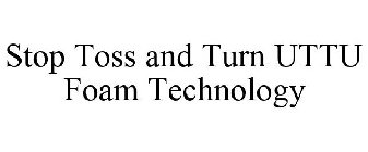 STOP TOSS AND TURN UTTU FOAM TECHNOLOGY