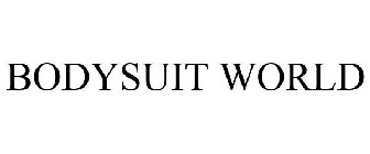 BODYSUIT WORLD
