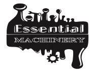 ESSENTIAL MACHINERY