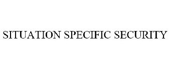 SITUATION SPECIFIC SECURITY