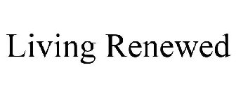 LIVING RENEWED