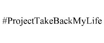 #PROJECTTAKEBACKMYLIFE