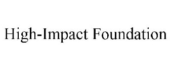 HIGH-IMPACT FOUNDATION