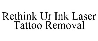 RETHINK UR INK LASER TATTOO REMOVAL