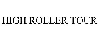 HIGH ROLLER TOUR