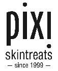 PIXI SKINTREATS SINCE 1999