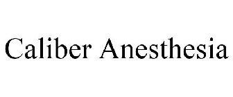 CALIBER ANESTHESIA