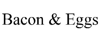 BACON & EGGS