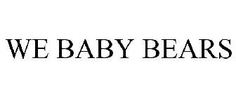 WE BABY BEARS
