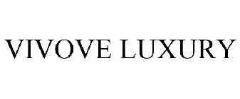 VIVOVE LUXURY