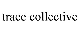 TRACE COLLECTIVE
