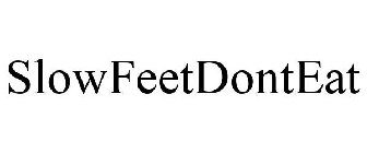 SLOWFEETDONTEAT