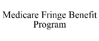 MEDICARE FRINGE BENEFIT PROGRAM