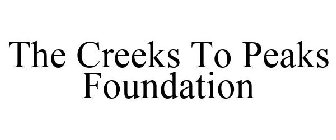 THE CREEKS TO PEAKS FOUNDATION