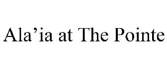 ALA'IA AT THE POINTE