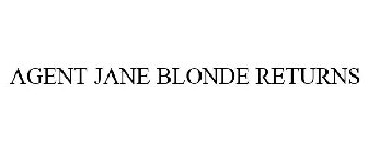 AGENT JANE BLONDE RETURNS