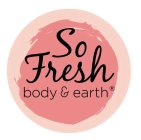 SO FRESH BODY & EARTH