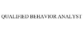 QUALIFIED BEHAVIOR ANALYST