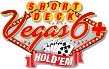 SHORT DECK VEGAS 6+ HOLD'EM A 6 7 8 9