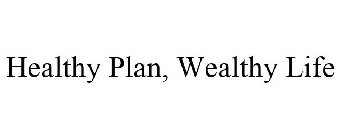 HEALTHY PLAN, WEALTHY LIFE