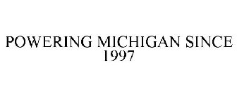 POWERING MICHIGAN SINCE 1997