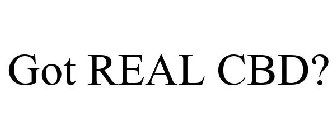 GOT REAL CBD?