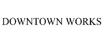 DOWNTOWN WORKS
