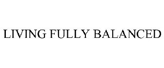 LIVING FULLY BALANCED
