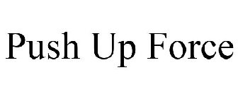 PUSH UP FORCE